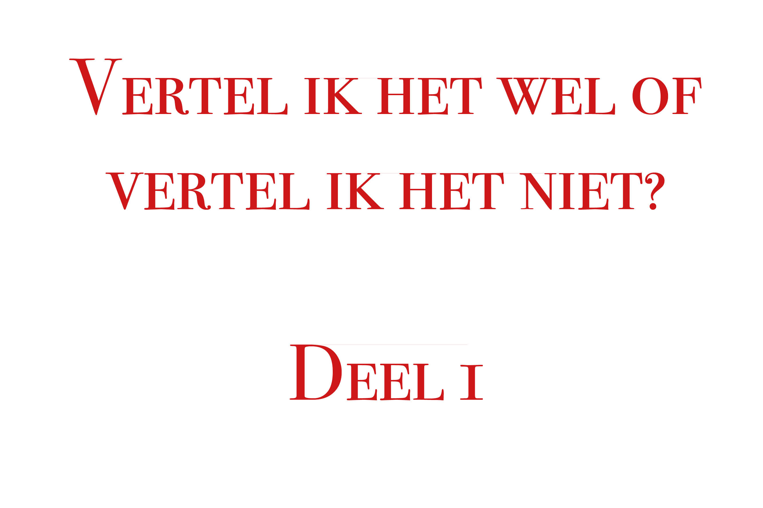 Vertel ik het wel of vertel ik het niet?